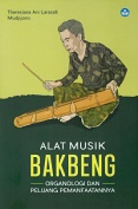 Alat Musik Bakbeng : Organologi Dan Peluang Pemanfaatannya