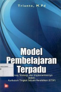 Model Pembelajaran Terpadu: Konsep, Strategi & Implementasi dlm Kurikulum Tingkat Satuan Pendidikan