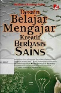 Desain Belajar Mengajar Kreatif Berbasis Sains