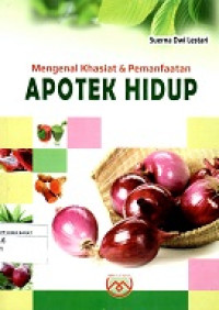 Mengenal Khasiat & Pemanfaatan Apotik Hidup