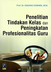 Penelitian Tindakan Kelas dan Peningkatan Profesionalitas Guru