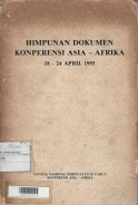 Himpunan Dokumen Konperensi Asia - Afrika 18 -24 April 1955