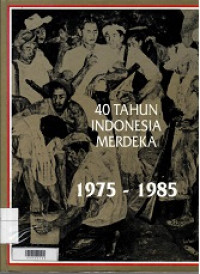 40 Tahun Indonesia Merdeka 1975-1985