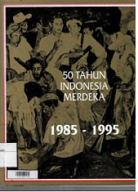 50 Tahun Indonesia Merdeka 1985-1995