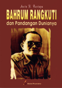 Bahrum Rangkuti dan Pandangan Dunianya