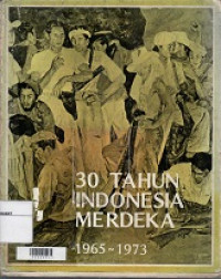 30 Tahun Indonesia Merdeka 1965 -1973