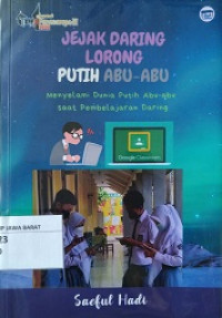 Jejak Daring Lorong Putih Abu-Abu : Menyelami Dunia Putih Abu-Abu Saat Pembelajaran Daring