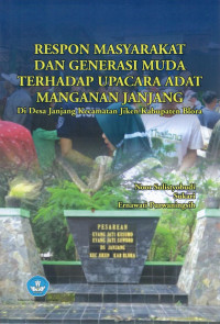 Respon Masyarakat dan Generasi Muda Terhadap Upacara Adat Manganan Janjang di Desa Janjang Jiken Kabupaten Blora