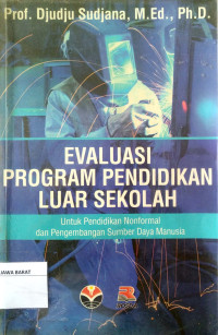 Evaluasi Program Pendidikan Luar Sekolah : Untuk Pendidikan Nonformal dan Pengembangan Sumber Daya Manusia