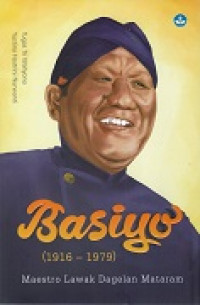 Basiyo (1916-1979) : Maestro Lawak Dagelan Mataram