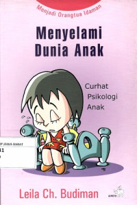 Menjadi Orang Tua Idaman Menyelami Dunia Anak: Curhat Psikologi Anak