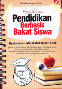 Panduan Pendidikan Berbasis Bakat Siswa : Optimalisasi Minat dan Bakat Anak