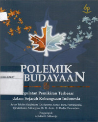 Polemik Kebudayaan : Pergulatan Pemikiran Terbesar dalam Sejarah Kebangsaan Indonesia