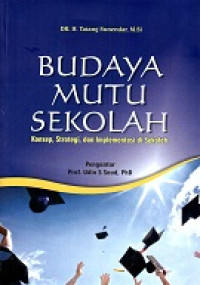 Budaya Mutu Sekolah : Konsep, Strategi, dan Implementasi di Sekolah