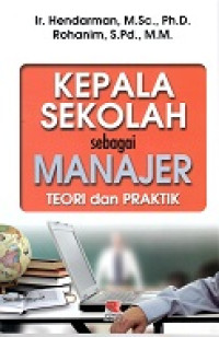 Kepala Sekolah Sebagai Manajer : Teori dan Praktik