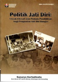 Politik Jati Diri: Telaah Filosofi dan Praksis Pendidikan bagi Penguatan Jati Diri Bangsa