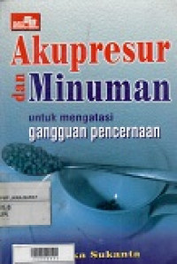 Akupresur dan minuman : untuk mengatasi gangguan pencernaan