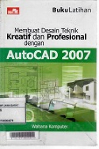 Membuat Desain Teknik Kreatif dan Profesional dengan AutoCAD 2007