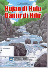 Hujan Di Hulu Banjir Di Hilir