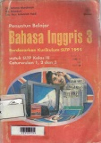 Bahasa Inggris 3 untuk SLTP kelas III cawu 1,2 dan 3