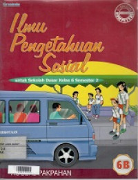 Ilmu Pengetahuan Sosial : untuk Sekolah Dasar Kelas 6 Semester 2 (6B)