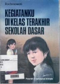 Kegiatanku di kelas terakhir sekolah dasar