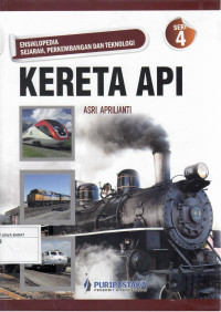 Ensiklopedia Seri 4 : Sejarah dan Perkembangan Kereta Api