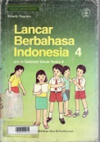 Lancar Berbahasa Indonesia 4 untuk SD kelas 6