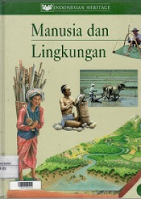 Indonesian Heritage : Manusia dan Lingkungan