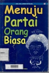 Menuju Partai Orang Biasa