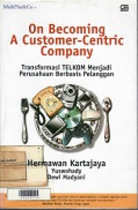 On Becoming a Customer-Sentric Company - transformasi TELKOM menjadi perusahaan berbasis pelanggan