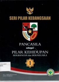 Seri Pilar Kebangsaan 1 : Pancasila sebagai Pilar Kehidupan Berbangsa dan Bernegara