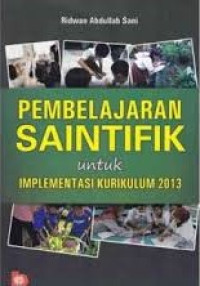 PEMBELAJARAN SAINTIFIK Untuk IMPLEMENTASI KURIKULUM 2013