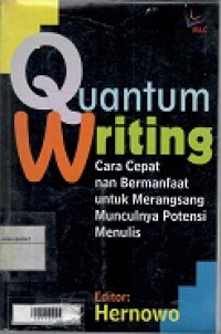 Quantum writing : cara cepat nan bermanfaat untuk merangksang munculnya potensi menulis