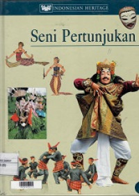 Indonesian Heritage : Seni Pertunjukan