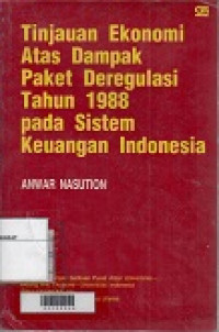 Tinjauan Ekonomi Atas Dampak Paket Deregulasi Tahun 1988 Pada Sistem Keuangan Indonesia