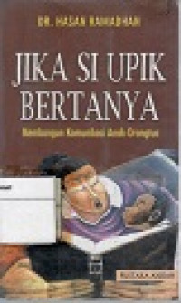 Jika si upik bertanya : membangun komunikasi anak-orang tua