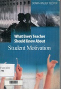 What Every Teacher Should Know About Student Motivation